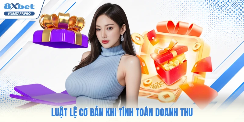 Luật lệ cơ bản khi tính toán doanh thu