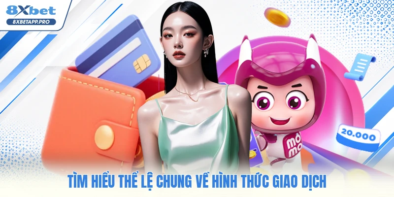 Tìm hiểu thể lệ chung về hình thức giao dịch